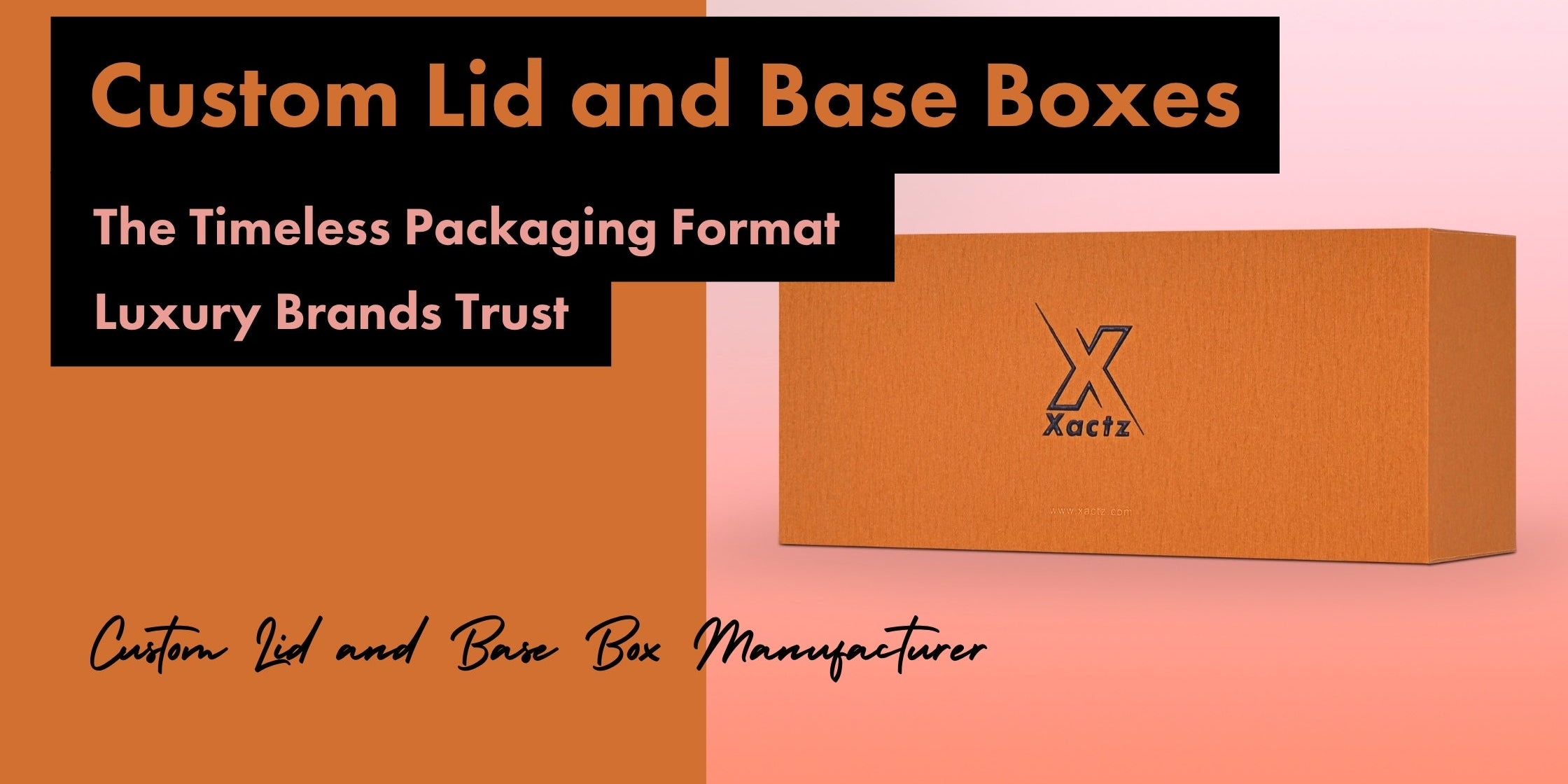 Xactz blog banner custom lid and base box orange linen texture wrap debossed logo luxury rigid two-piece gift box packaging manufacturer Shenzhen
