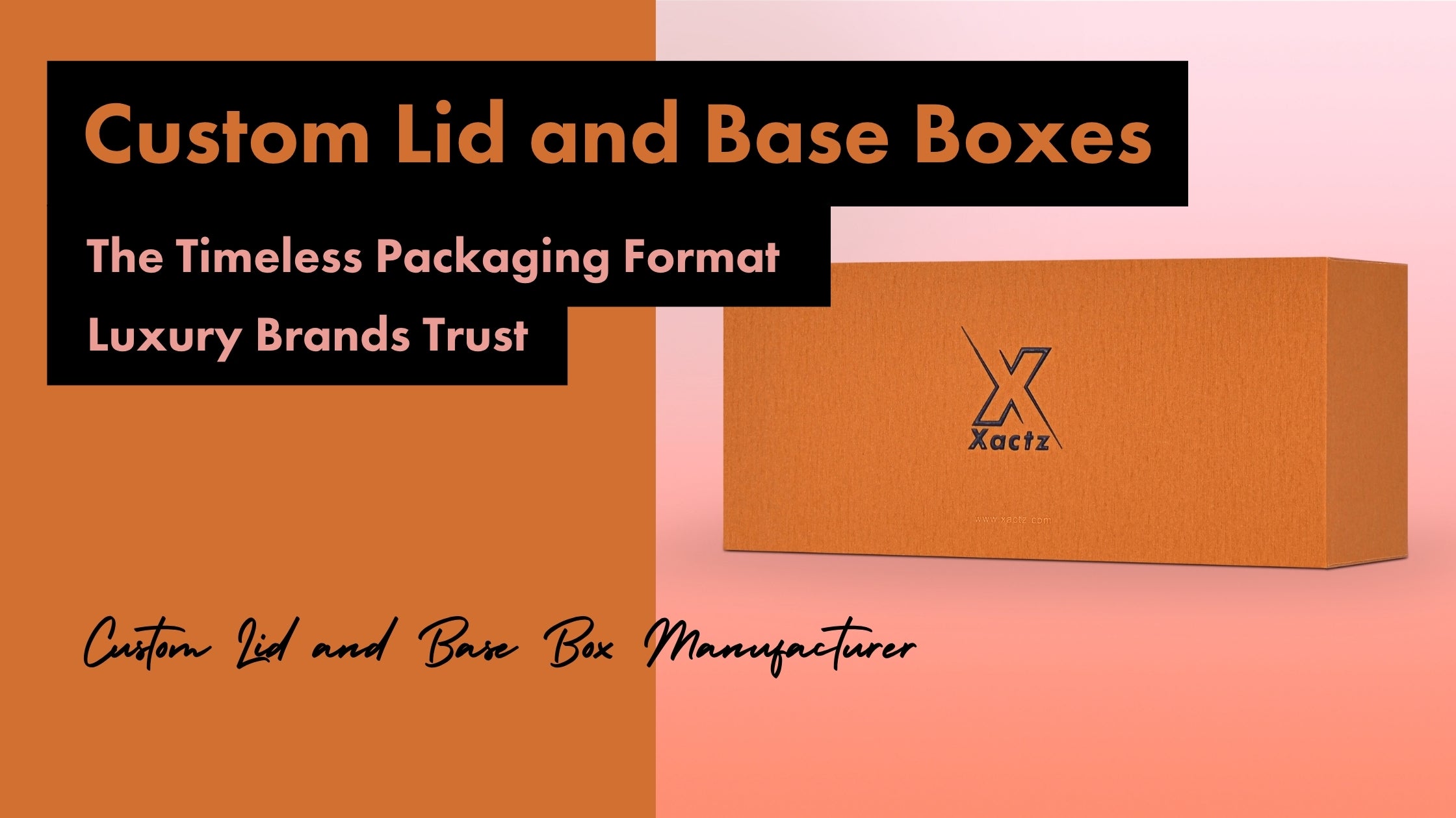 Xactz blog banner custom lid and base box orange linen texture wrap debossed logo luxury rigid two-piece gift box packaging manufacturer Shenzhen