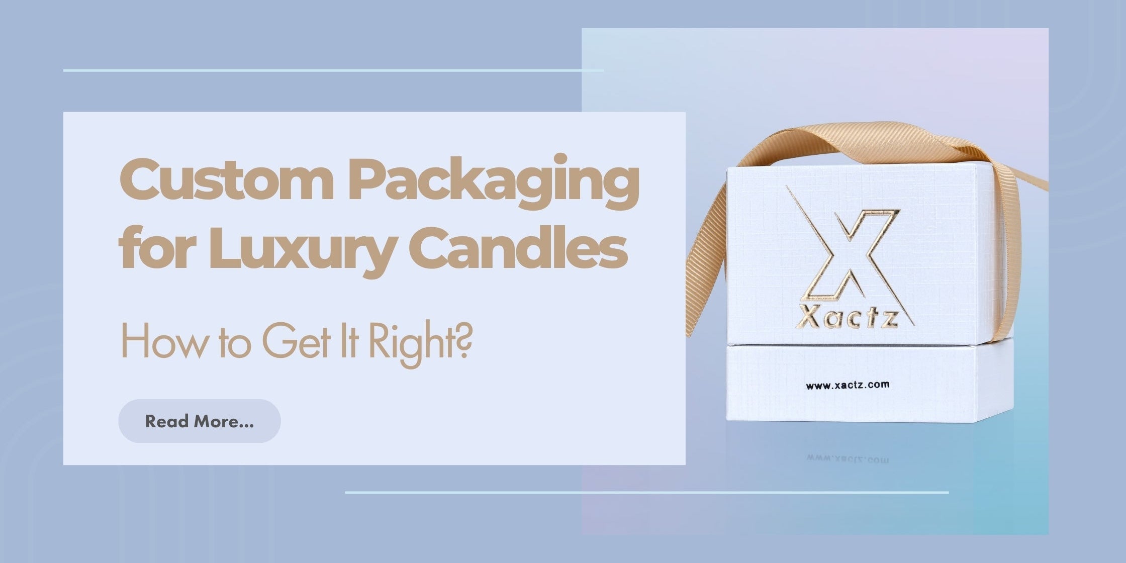 Xactz Blogpost banner custom luxury candle packaging white rigid box with gold foil embossed logo and satin ribbon on soft blue background
