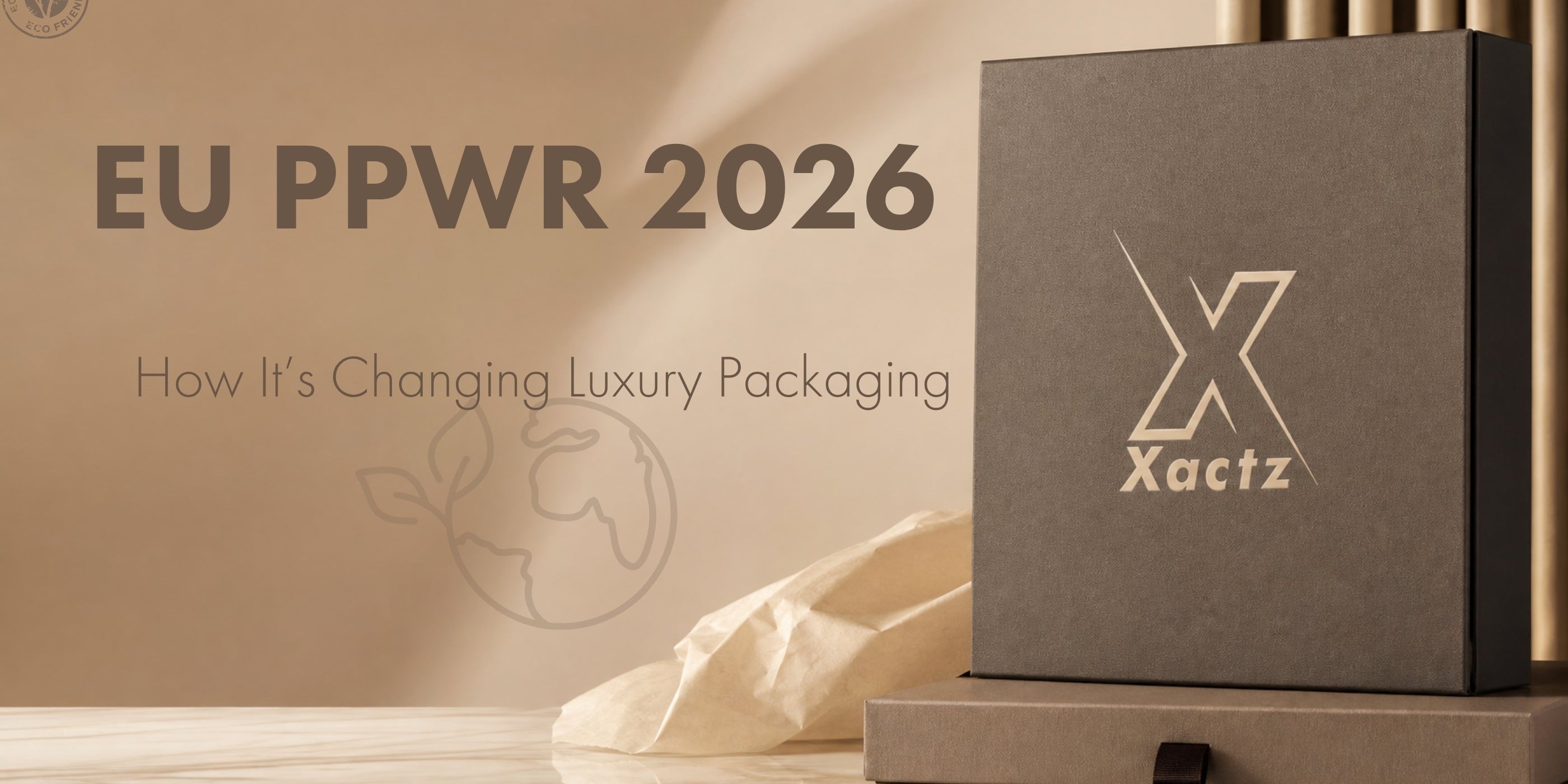 Blog post cover for EU PPWR 2026 How It’s Changing Luxury Packaging, featuring an eco-friendly badge next to a sustainable matte brown rigid gift box with an embossed Xactz logo on a marble tabletop.