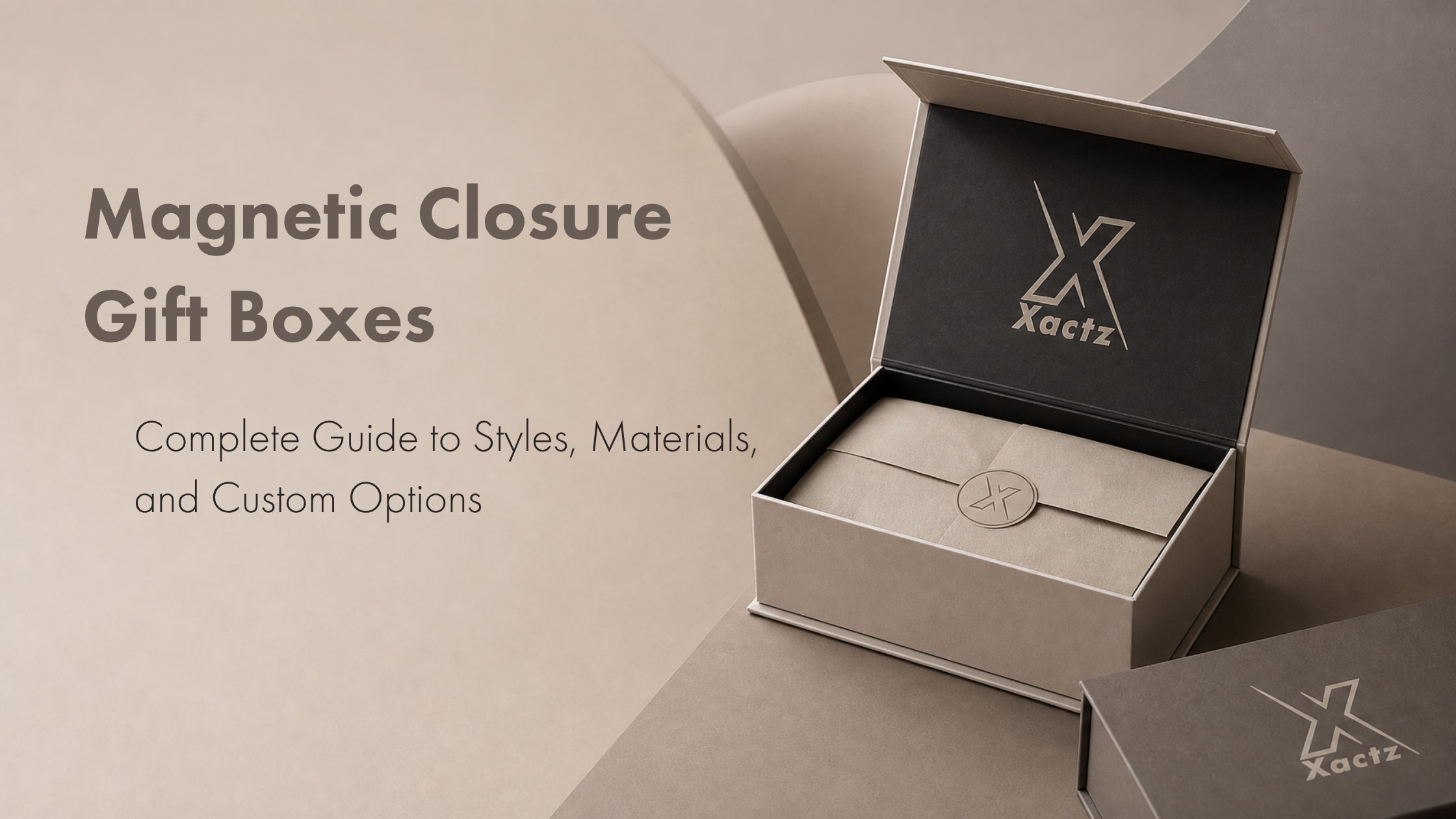 Custom magnetic closure gift boxes by Xactz - complete guide to luxury styles, materials, and custom options