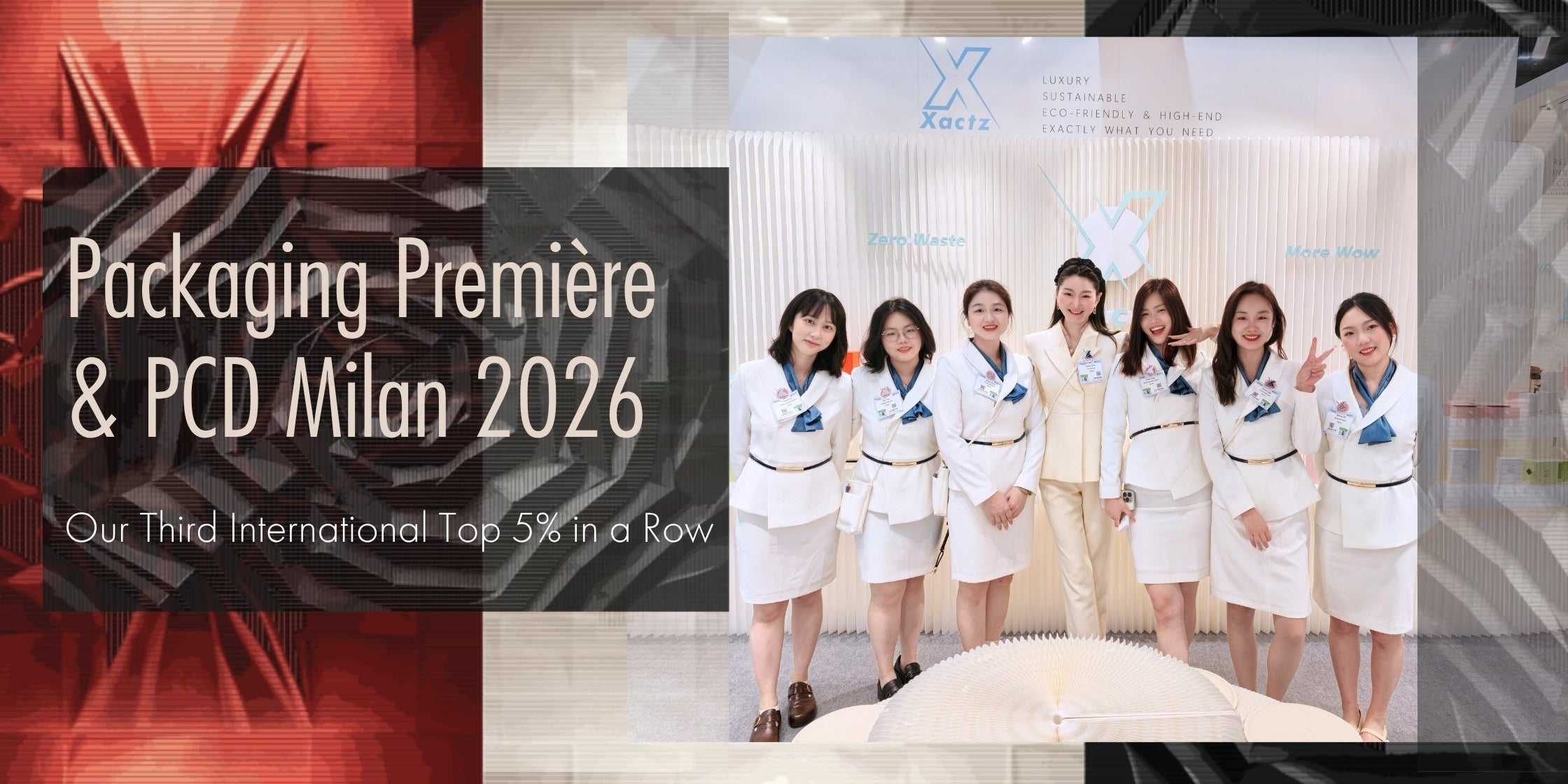 Xactz team at Packaging Première PCD Milan 2026 Stand A68 B67 Allianz MiCO third consecutive top 5 success luxury packaging manufacturer