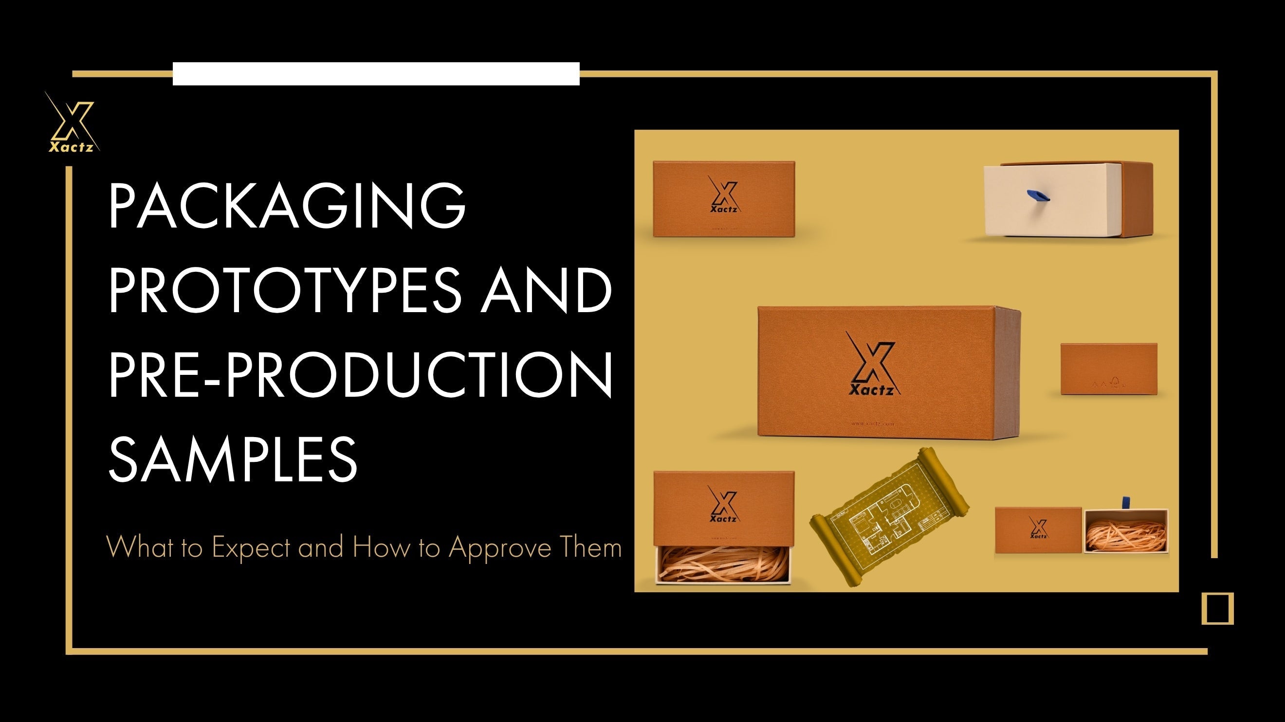 Xactz Blog Cover packaging prototypes and pre-production samples approval guide â kraft luxury rigid boxes drawer boxes and custom packaging samples, manufacturer China