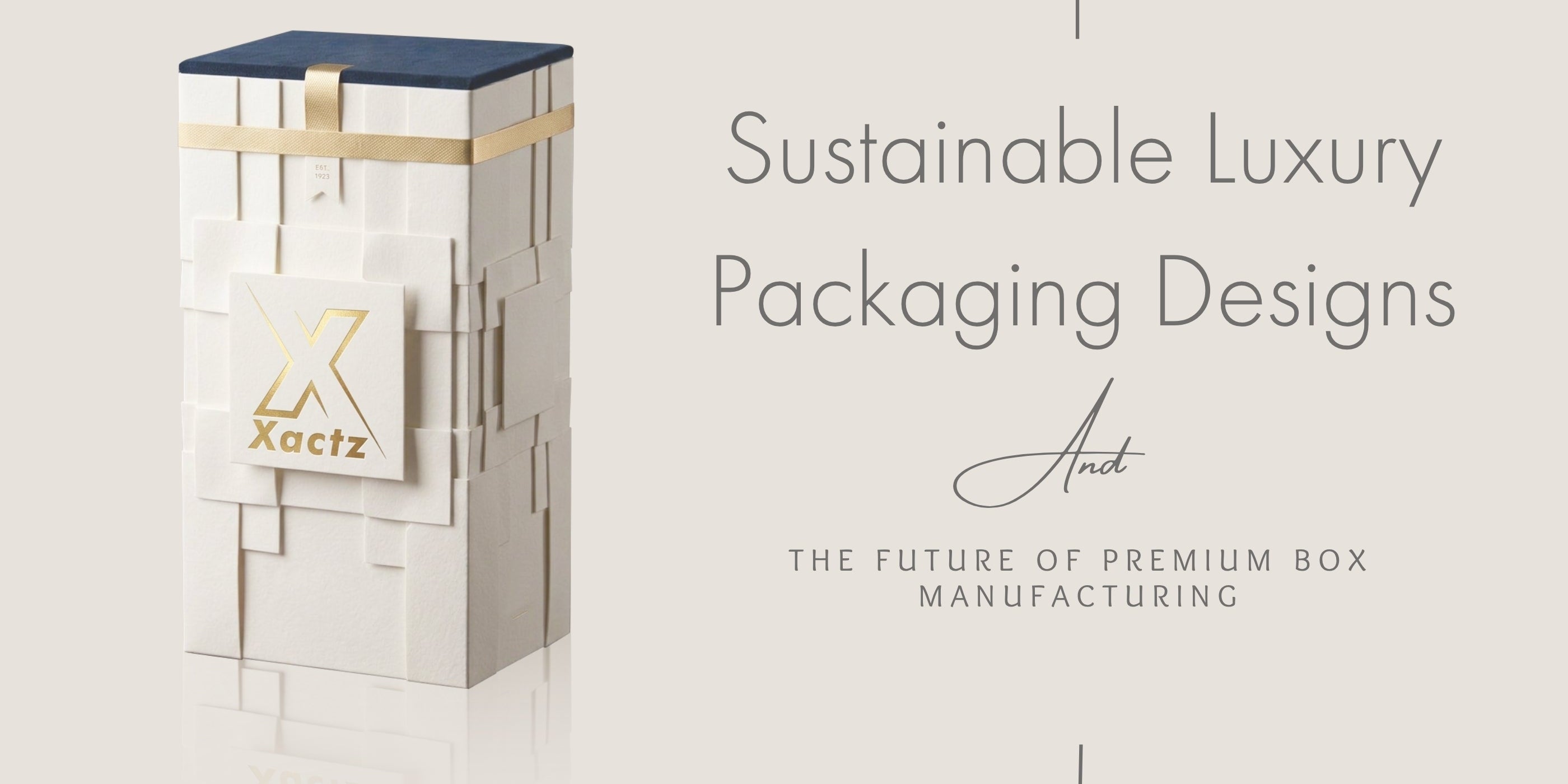 Xactz sustainable luxury packaging blog cover featuring a white geometric custom rigid box with gold logo and blue lid