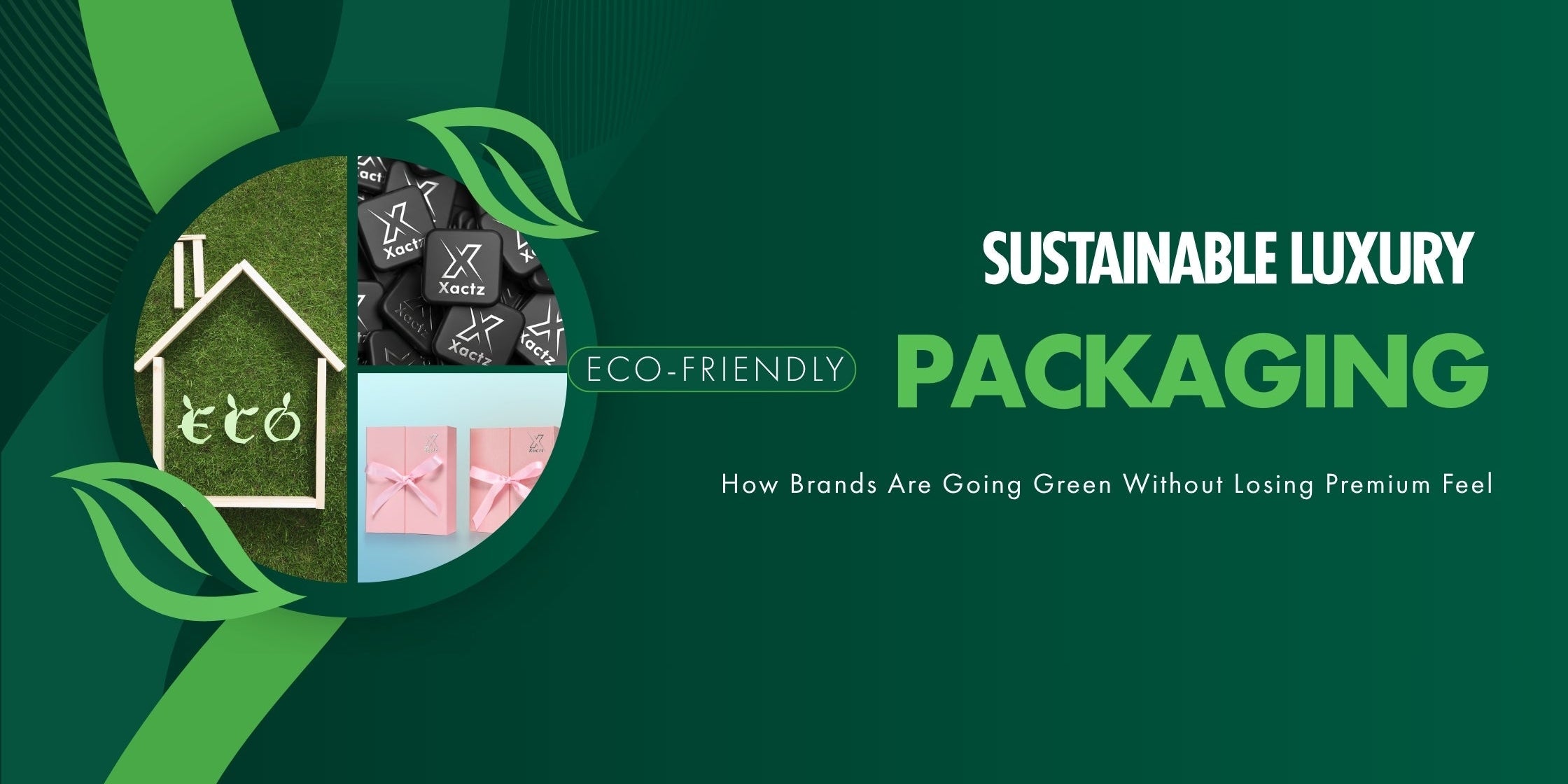 Sustainable Luxury Packaging, How Brands Are Going Green Without Losing Premium Feel