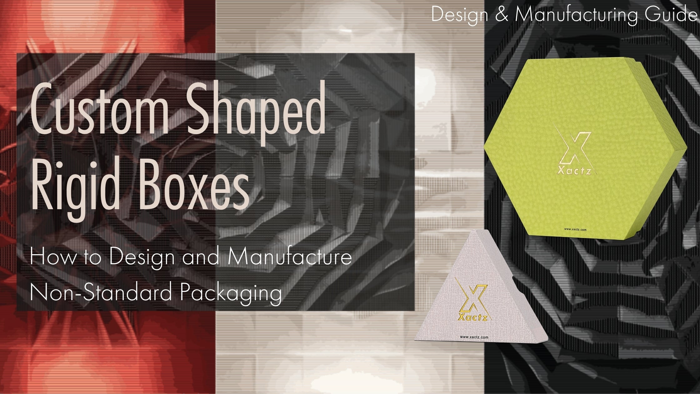 Xactz custom shaped rigid boxes design and manufacturing guide hexagonal and triangular Bespoke mid to luxury packaging manufacturer China