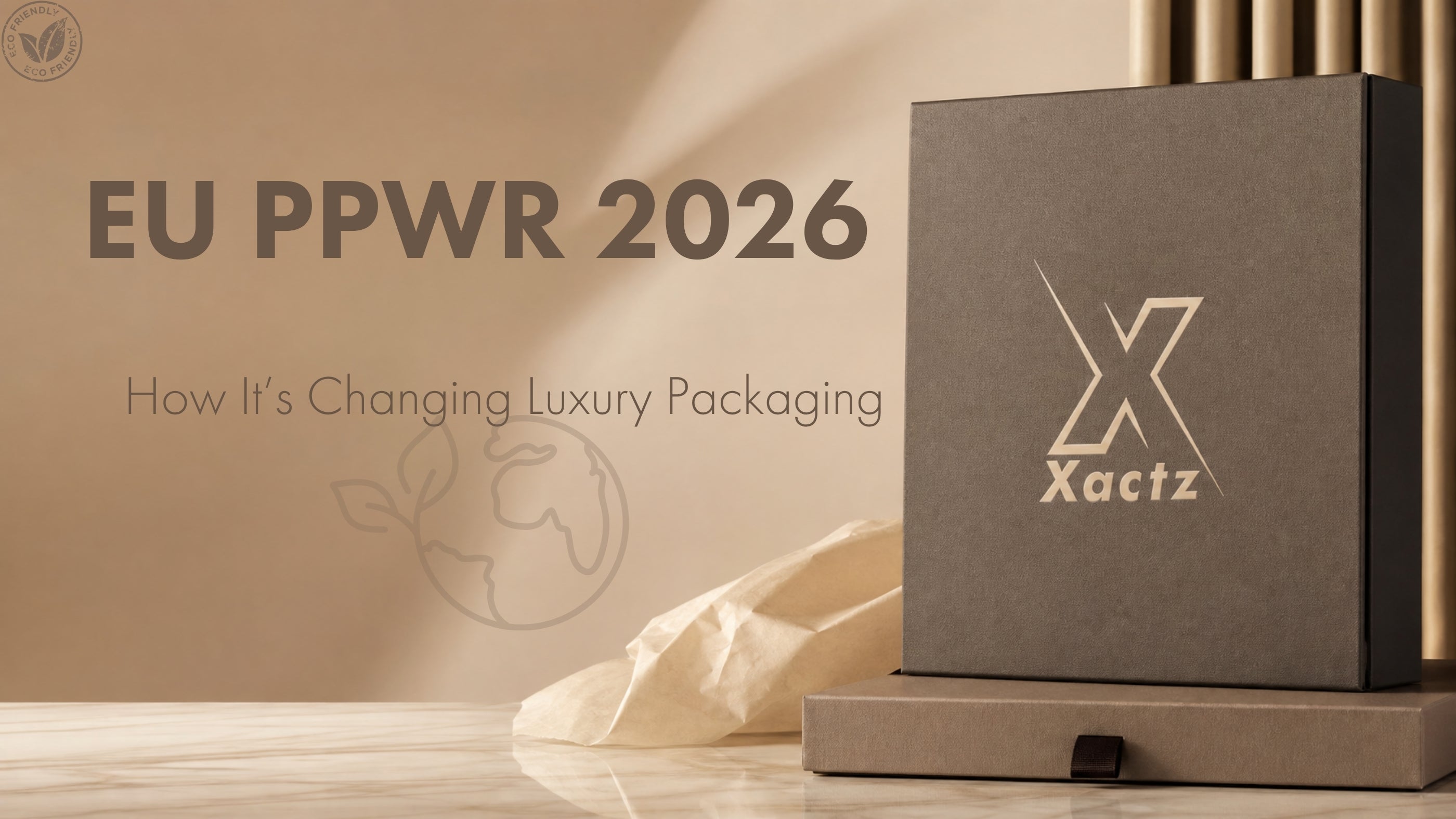 Blog post cover for EU PPWR 2026 How It’s Changing Luxury Packaging, featuring an eco-friendly badge next to a sustainable matte brown rigid gift box with an embossed Xactz logo on a marble tabletop.