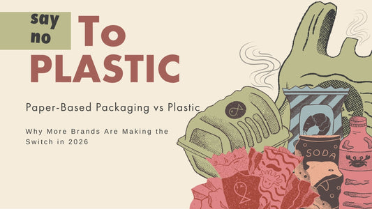 Paper-Based Packaging vs Plastic, Why More Brands Are Making the Switch in 2026