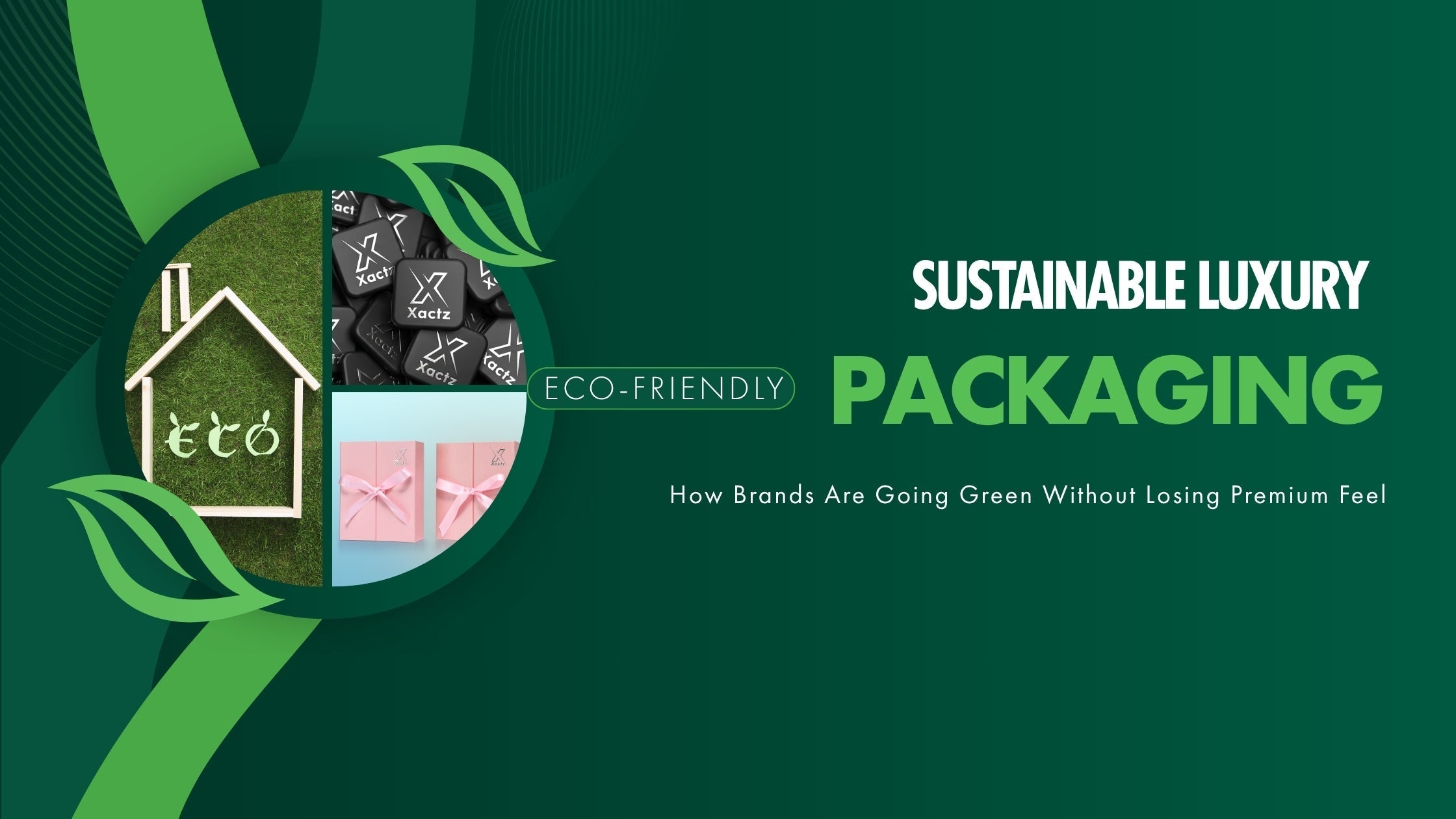 Sustainable Luxury Packaging, How Brands Are Going Green Without Losing Premium Feel